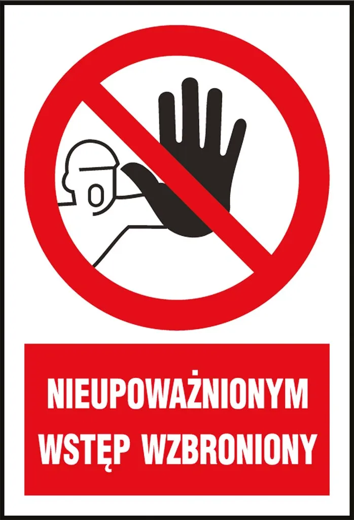 Znak BHP w kolorach czerwonym, białym i czarnym, z grafiką białej dłoni w czerwonym kole i napisem „NIEUPOWAŻNIONYM WSTĘP WZBRONIONY” na czerwonym tle poniżej.