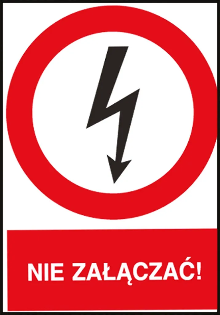 Znak bezpieczeństwa z czerwono-białą grafiką, przedstawiający błyskawicę w czerwonym kole z napisem „NIE ZAŁĄCZAĆ!” na czerwonym tle poniżej.