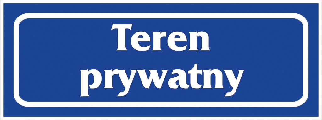 Niebieski prostokątny znak z białym napisem „Teren prywatny” w obramowaniu.