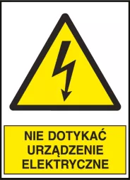 Znak ostrzegawczy w kształcie trójkąta z żółtym tłem i czarną obwódką, zawierający symbol błyskawicy. Pod spodem napis na żółtym tle: „NIE DOTYKAĆ URZĄDZENIE ELEKTRYCZNE”.