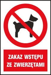 Znak BHP ostrzegający o zakazie wstępu ze zwierzętami. Posiada czerwony okrąg z przekreślonym symbolem psa i napis w czerwonej ramce poniżej.