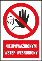 Znak BHP w kolorach czerwonym, białym i czarnym, z grafiką białej dłoni w czerwonym kole i napisem „NIEUPOWAŻNIONYM WSTĘP WZBRONIONY” na czerwonym tle poniżej.