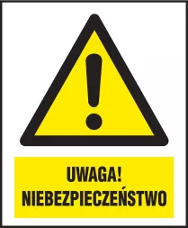Znak ostrzegawczy w kształcie trójkąta z żółtym tłem, czarną ramką i wykrzyknikiem w środku. Na dole znajduje się żółty prostokąt z napisem 